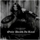 Only Death Is Real - An Illustrated History of...