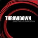 Throwdown - You Don&acute;t Have To Be Blood To Be...